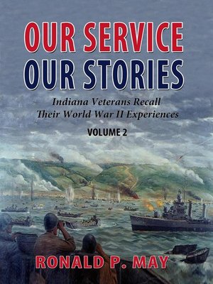 cover image of Our Service, Our Stories--Indiana Veterans Recall Their World War II Experiences
